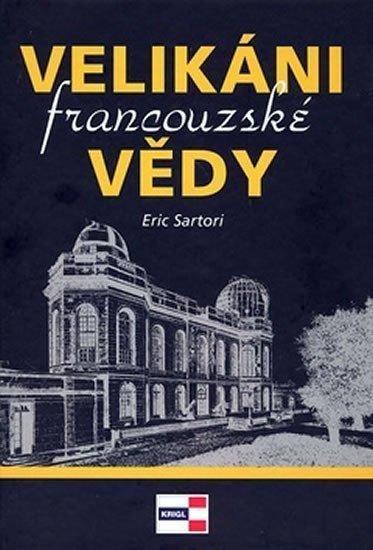 Velikáni francouzské vědy – Horký Petr Náplava Miroslav