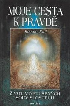 Moje cesta k pravdě – Král Miloslav