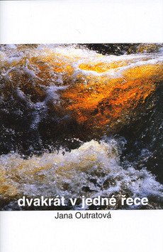 Dvakrát v jedné řece – Outratová Jana