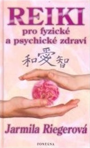 Reiki pro fyzické a psychické zdraví – Riegerová Jarmila (2005)