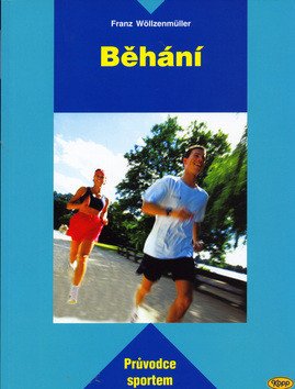Běhání - průvodce sportem – Wöllzenmüller Franz
