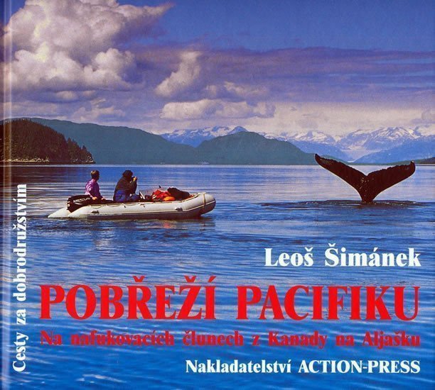 Pobřeží Pacifiku-Na nafukovacích člunech z Kanady na Aljašku – Šimánek Leoš