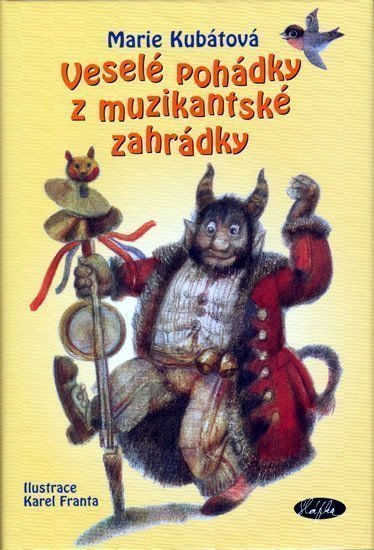 Veselé pohádky z muzikantské zahrádky – Kubátová Marie