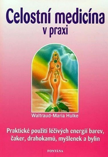 Celostní medicína v praxi – Hulke Waltraud-Maria