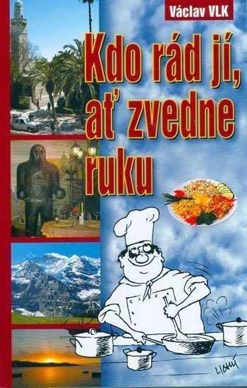 Kdo rád jíať zvedne ruku – Vlk Václav