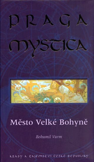 Praga mystica - Město Velké Bohyně – Vurm Bohumil