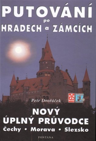 Putování po hradech a zámcích - Nový úplný průvodce Čechy Morava Slezsko – Dvořáček Petr