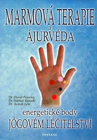 Marmová terapie a ajurvéda - Energetické body v jógovém léčitelství – Frawley David