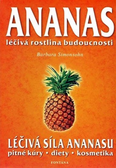 Ananas - Léčivá rostlina budoucnosti – Simonsohnová Barbara