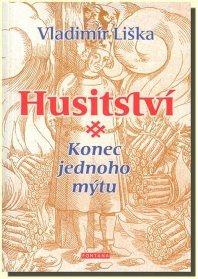 Husitství - Konec jednoho mýtu – Liška Vladimír