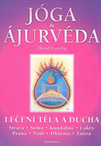 Jóga a ájurvéda - Léčení těla a ducha – Frawley David (2004)