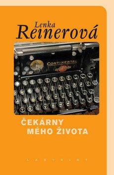 Čekárny mého života – Reinerová Lenka