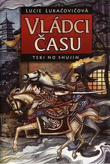 Vládci času - Teki no Shujin – Lukačovičová Lucie