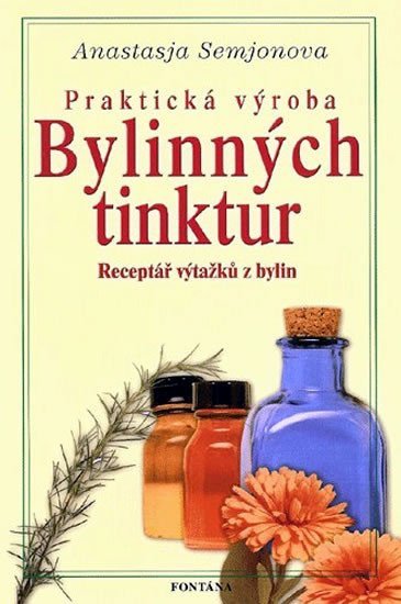 Praktická výroba bylinných tinktur – Semjonova Anastasja