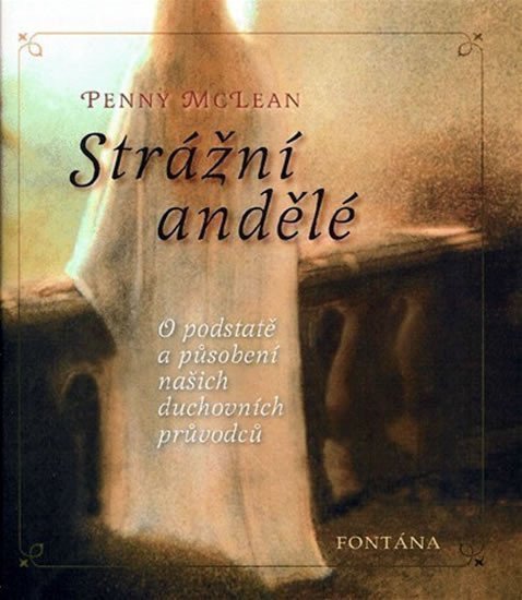 Strážní andělé - O podstatě a působení našich duchovních vůdců – McLean Penny