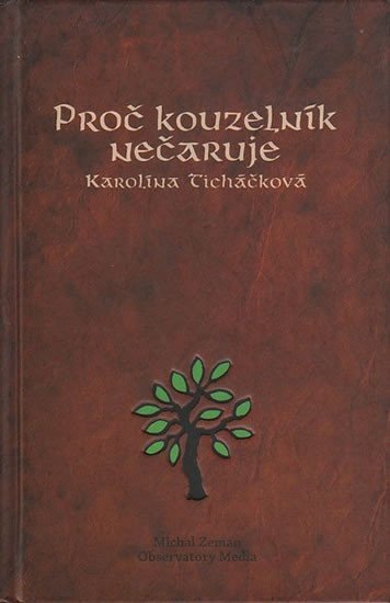 Proč kouzelník nečaruje  CD – Ticháčková Karolína