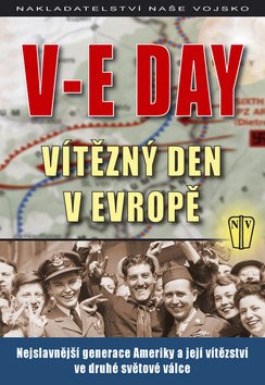 V-E DAY - Vítězný den v Evropě – kolektiv autorů