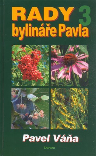 Rady bylináře Pavla 3 - Léčivé rostliny od A do Z – Váňa Pavel