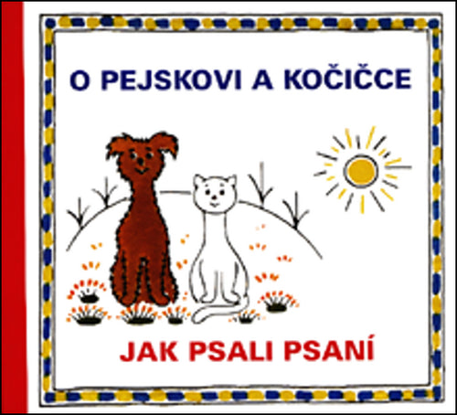O pejskovi a kočičce - Jak psali psaní – Čapek Josef