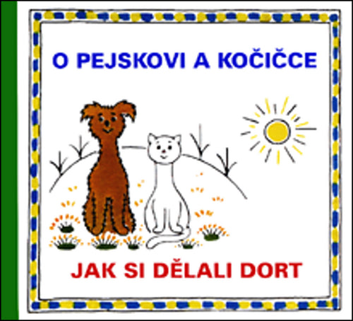 O pejskovi a kočičce - Jak si dělali dort – Čapek Josef