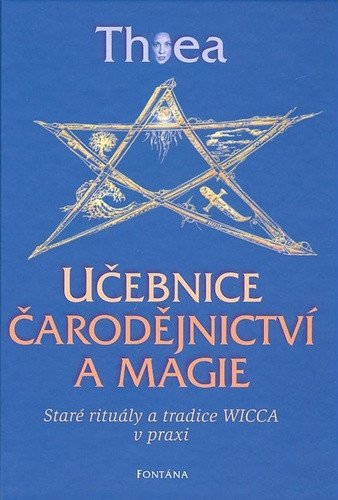 Učebnice čarodějnictví a magie - Staré rituály a tradice Wicca v praxi – Thea