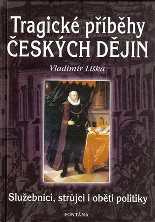 Tragické příběhy českých dějin - Služebníci strůjci i oběti politiky – Liška Vladimír
