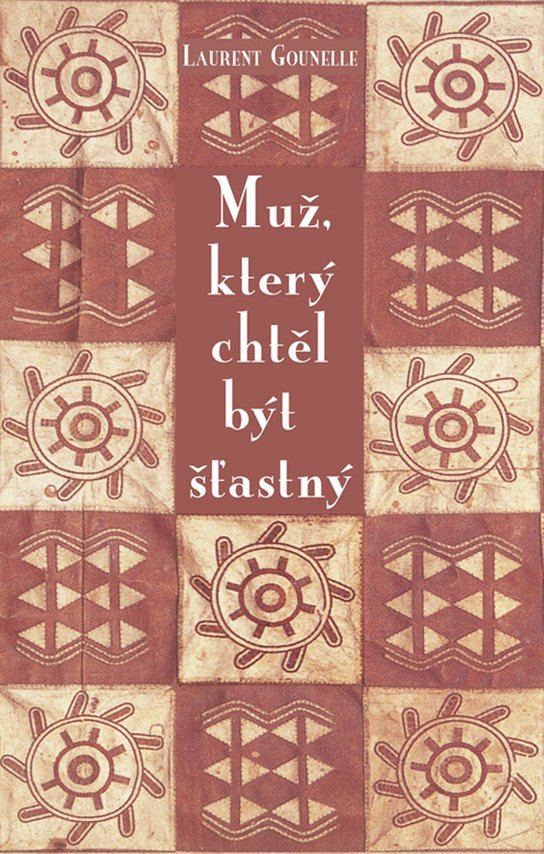 Muž který chtěl být šťastný – Gounelle Laurent