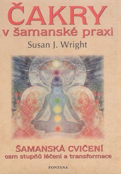 Čakry v šamanské praxi – Wright Susan J
