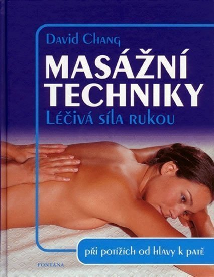 Masážní techniky - Léčivá síla rukou – Chang David
