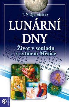 Lunární Dny - Život v souladu s rytmem Měsíce – Zjurnjajeva J N