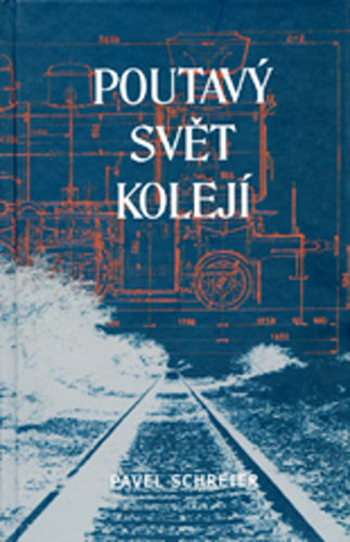 Poutavý svět kolejí – Schreier Pavel