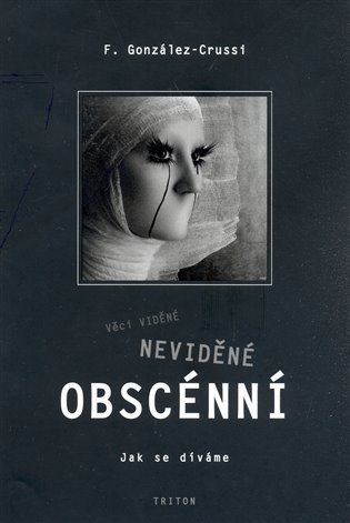 Věci viděné neviděné obscénní - Jak se díváme – Crussi-González F