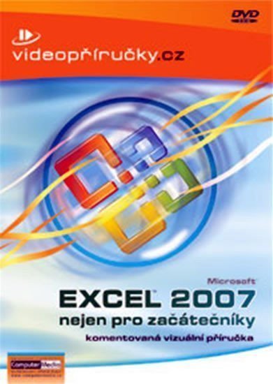 Videopříručka Excel 2007 nejen pro začátečníky - DVD – kolektiv autorů