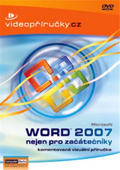Videopříručka Word 2007 nejen pro začátečníky - DVD – group of authors
