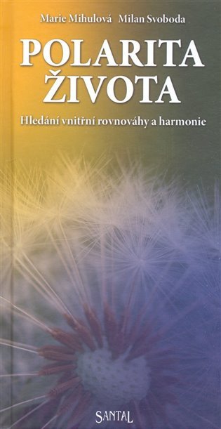 Polarita života - hledání vnitřní rovnováhy a harmonie – Mihulová Marie