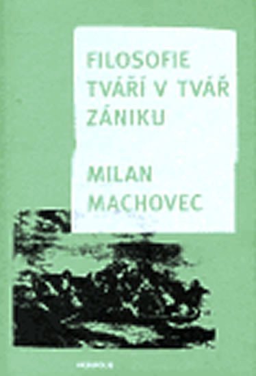 Filosofie tváří tvář zániku – Machovec Milan