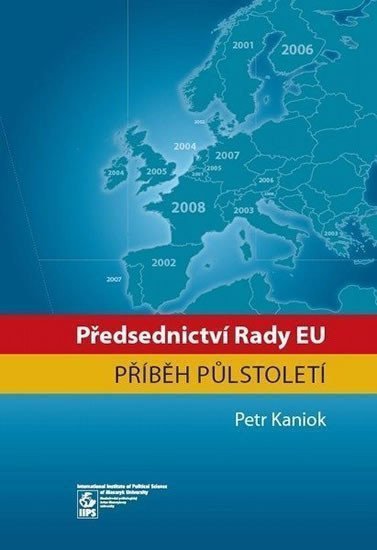 Předsednictví Rady EU příběh půlstoletí – Kaniok Petr
