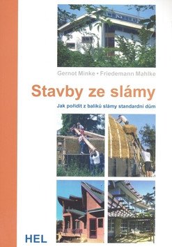 Stavby ze slámy - Jak pořídit z balíků slámy standardní dům – Minke Gernot