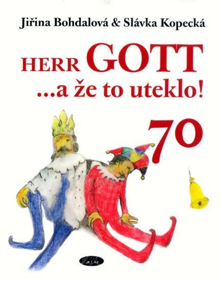 Herr Gott  a že to uteklo – Bohdalová Jiřina