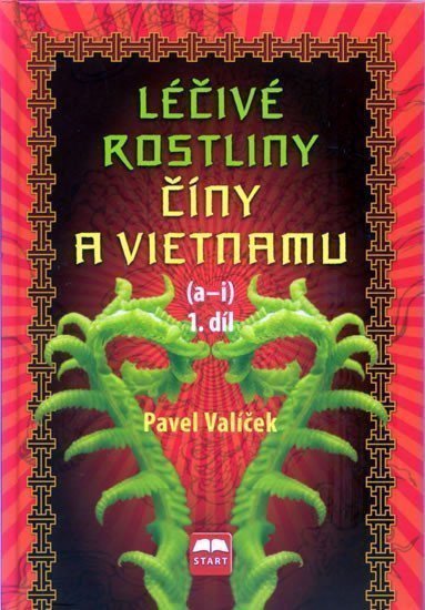 Léčivé rostliny Číny a Vietnamu - 1 díl a-i – Valíček Pavel