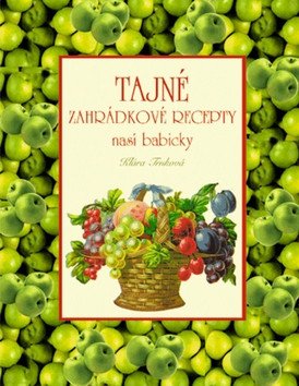 Tajné zahrádkové recepty naší babičky – Trnková Klára