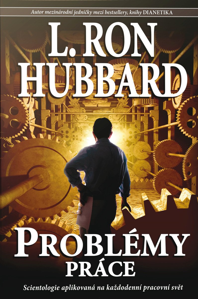 Problémy práce - Scientologie aplikovaná na každodenní pracovní svět – Hubbard Ron L