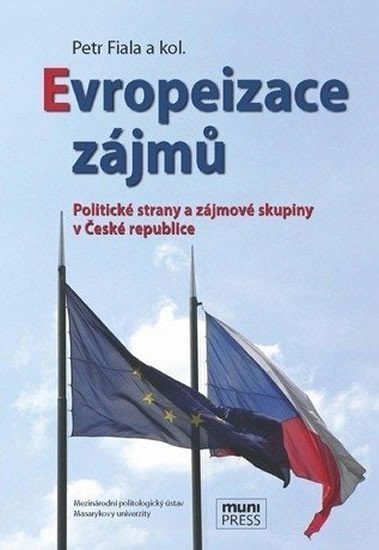 Evropeizace zájmů Politické strany a zájmové skupiny v České republice – Fiala Petr