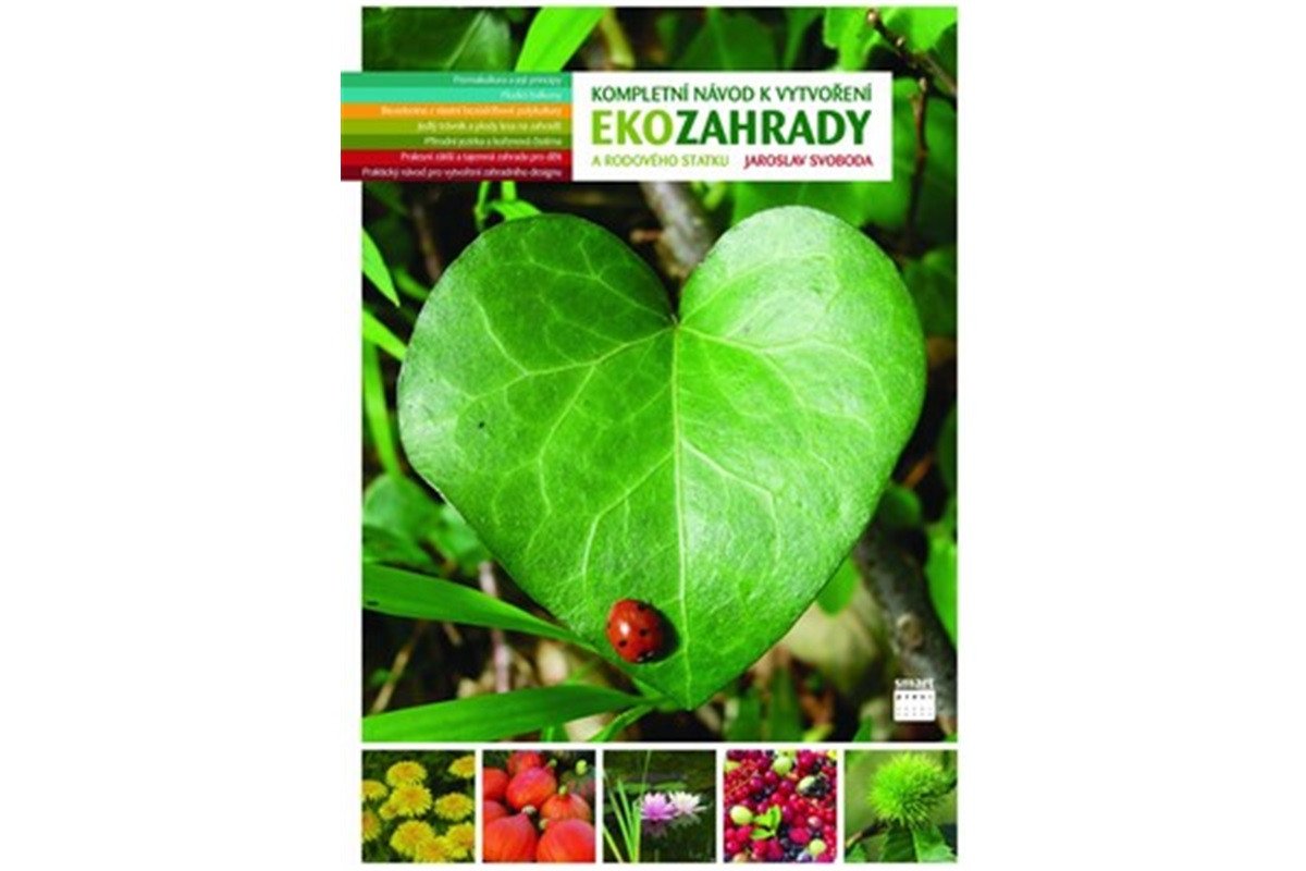 Kompletní návod k vytvoření Ekozahrady a rodového statku – Svoboda Jaroslav