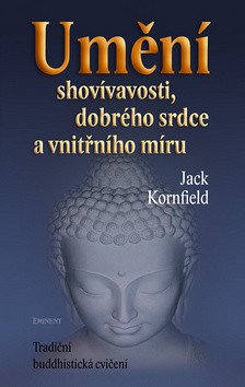 Umění shovívavosti dobrého srdce a vnitřního míru – Kornfield Jack