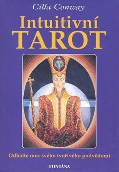 Intuitivní tarot - Odhalte moc svého tvořivého podvědomí – Conway Cilla (2009)