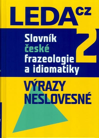 Slovník české frazeologie a idiomatiky 2 – Výrazy neslovesné – group of authors