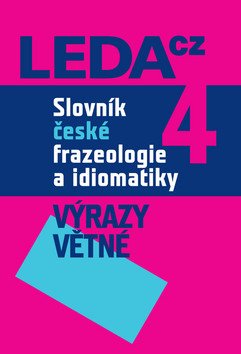 Slovník české frazeologie a idiomatiky 4 – Výrazy větné – kolektiv autorů