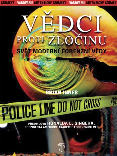 Vědci proti zločinu - Svět moderní forenzní vědy – Innes Brian