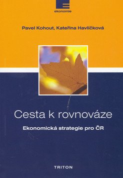 Cesta k rovnováze - Ekonomická strategie pro ČR – Kohout Pavel